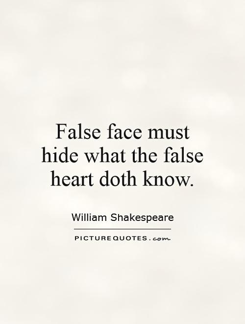 false-face-must-hide-what-the-false-heart-doth-know-quote-1.jpg