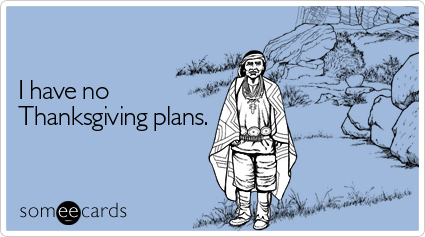 I-Have-No-Thanksgiving-Plans-Funny-Picture.jpg